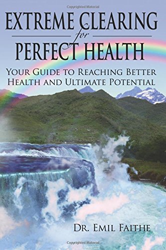 Beispielbild fr Extreme Clearing For Perfect Health: Your Guide To Reaching Better Health and Ultimate Potential zum Verkauf von ThriftBooks-Atlanta