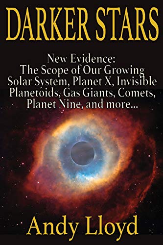 Beispielbild fr Darker Stars: New Evidence: The Scope of Our Growing Solar System, Planet X, Invisible Planetoids, Gas Giants, Comets, Planet Nine, and More. zum Verkauf von SecondSale