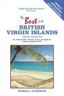 Imagen de archivo de The Best of the British Virgin Islands: An Indispensable Guide for Anyone Visiting Tortola, Virgin Gorda, Jost Van Dyke, Anegada, Cooper, Guana, and All Other BVI Destinations a la venta por Wonder Book