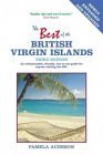 Stock image for The Best of the British Virgin Islands: An Indispensable Guide for Anyone Visiting Tortola, Virgin Gorda, Jost Van Dyke, Anegada, Cooper, Guana, and All Other BVI Destinations for sale by Wonder Book