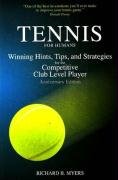 Stock image for Tennis for Humans: Winning Hints, Tips, and Strategies for the Competitive Club Level Player for sale by SecondSale