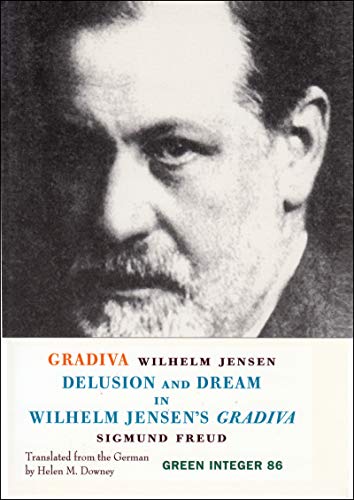 Beispielbild fr Gradiva: A Pompeiian Fancy / Delusion and Dream in Wilhelm Jensen's Gradiva (Green Integer: 86) zum Verkauf von One Planet Books