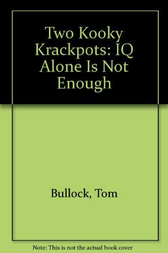 Imagen de archivo de Two Kooky Krackpots: IQ Is Not Enough [SIGNED COPY] a la venta por MostlySignedBooks