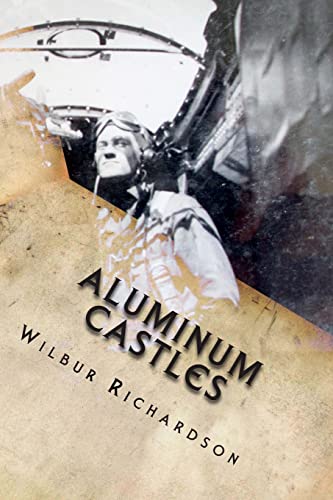 Stock image for Aluminum Castles: WWII from a gunner's view for sale by SecondSale