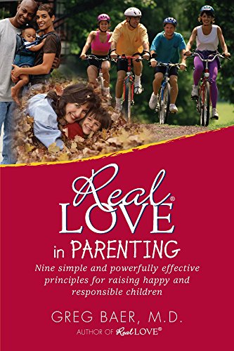 Imagen de archivo de Real Love in Parenting Nine Simple and Powerfully Effective Principles for Raising Happy and Responsible Children a la venta por Mahler Books