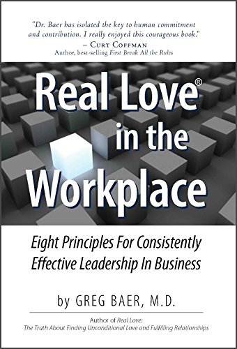 Beispielbild fr Real Love in the Workplace: Eight Principles for Consistently Effective Leadership in Business zum Verkauf von ThriftBooks-Dallas