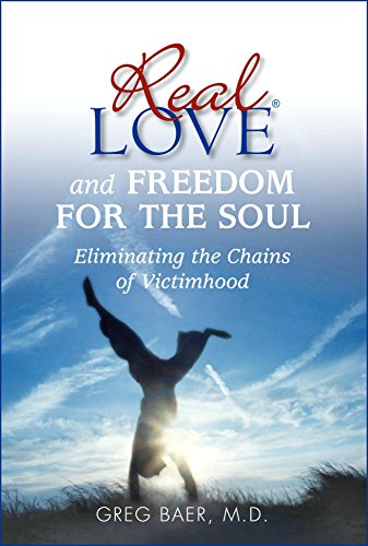 Stock image for Real Love and Freedom for the Soul: Eliminating the Chains of Victimhood for sale by ThriftBooks-Atlanta