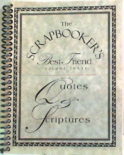The Scrapbooker's Best Friend, Vol. 3: Quotes and Scriptures (9781892326034) by Ross, Melody