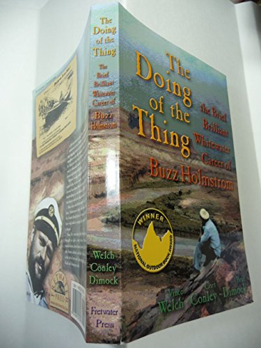 9781892327079: The Doing of the Thing: The Brief, Brilliant Whitewater Career of Buzz Holmstrom (New Edition)