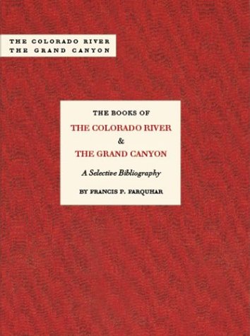 Beispielbild fr The Books of the Colorado River and the Grand Canyon; A Selective Bibliography zum Verkauf von Ken Sanders Rare Books, ABAA