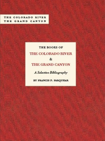 The Books of the Colorado & The Grand Canyon, A Selective Bibliography