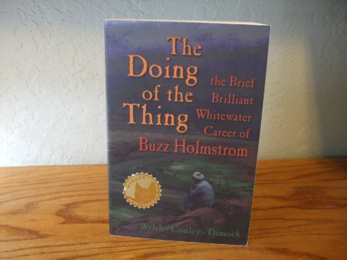 Imagen de archivo de The Doing of the Thing : The Brief Brilliant Whitewater Career of Buzz Holstrom a la venta por BooksRun