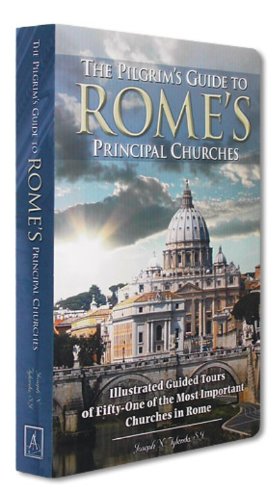 Imagen de archivo de The Pilgrim's Guide to Rome's Principal Churches: Illustrated Guided Tours of Fifty-one of the Most Important Churches of Rome a la venta por Wonder Book