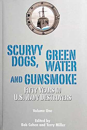 Stock image for Scurvy Dogs, Green Water and Gunsmoke:Fifty Years in US Navy Destroyers, Vol 1 for sale by SecondSale