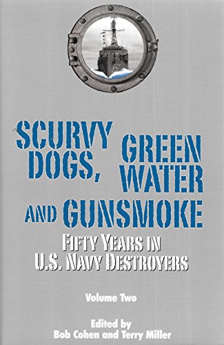 Stock image for Scurvy Dogs, Green Water and Gunsmoke: Fifty Years in US Navy Destroyers, Volume 2 for sale by SecondSale