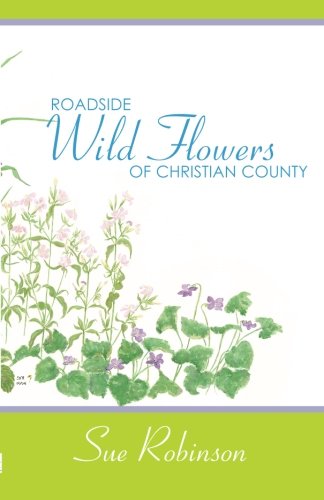 Roadside Wildflowers of Christian County (9781892343437) by Robinson, Sue