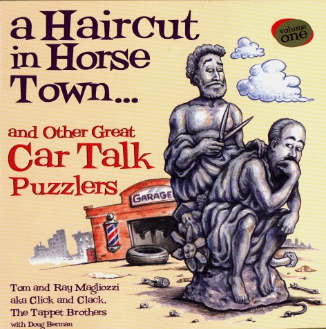 Stock image for A Haircut in Horse Town.: And Other Great Car Talk Puzzlers for sale by Wonder Book