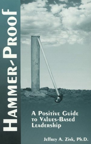 Stock image for Hammer-Proof: A Positive Guide to Values-Based Leadership for sale by ThriftBooks-Dallas