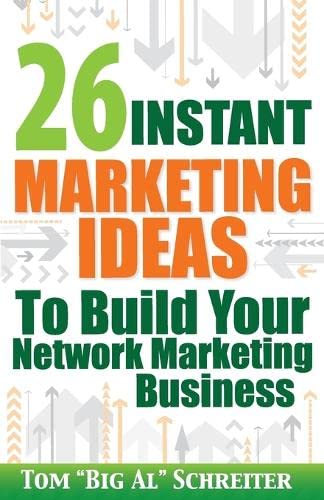 Stock image for 26 Instant Marketing Ideas to Build Your Network Marketing Business: Powerful Marketing Tips & Campaigns to Build Your Business F-A-S-T! for sale by Jenson Books Inc