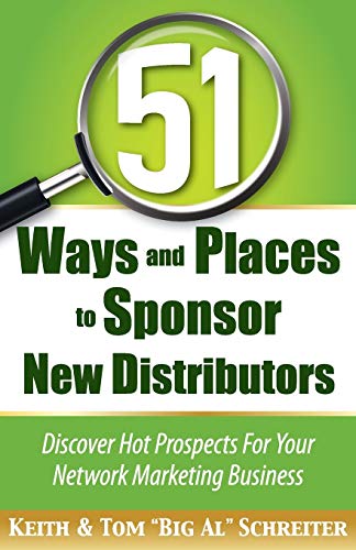 Stock image for 51 Ways and Places to Sponsor New Distributors: Discover Hot Prospects For Your Network Marketing Business for sale by Once Upon A Time Books