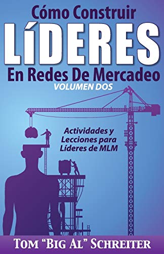 

Como Construir Lideres En Redes De Mercadeo Volumen Dos : Actividades Y Lecciones Para Lideres De Mlm -Language: spanish