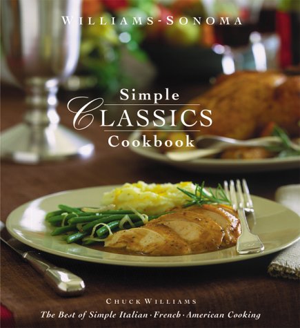 Beispielbild fr The Williams Sonoma Simple Classics Cookbook zum Verkauf von Better World Books