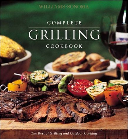 Stock image for Williams-Sonoma Complete Grilling Cookbook (The Best Of Grilling And Outdoor Cooking) for sale by Orion Tech