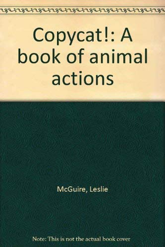 Copycat!: A book of animal actions (9781892374509) by McGuire, Leslie