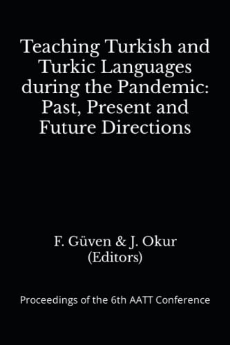 Stock image for Teaching Turkish and Turkic Languages During the Pandemic: Past, Present and Future Directions: Proceedings of the 6th AATT Conference (Proceedings of the AATT Conference) for sale by Book Deals