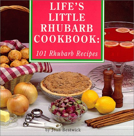 Stock image for Life's Little Rhubarb Cookbook: 101 Rhubarb Recipes for sale by Ergodebooks