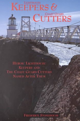 Stock image for Lighthouse Keepers Coast Guard Cutters: Heroic Lighthouse Keepers and the Coast Guard Cutters Named After Them for sale by Front Cover Books