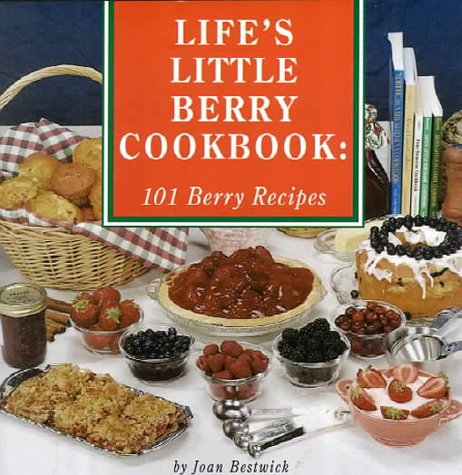 Stock image for Life's Little Berry Cookbook : 101 Berry Recipes for sale by Better World Books: West