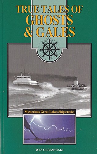 Stock image for True Tales of Ghosts and Gales: Mysterious Great Lakes Shipwrecks for sale by Books of the Smoky Mountains