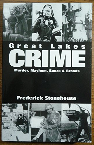 Beispielbild fr Great Lakes Crime : Murder, Mayhem, Booze & Broads zum Verkauf von Magers and Quinn Booksellers