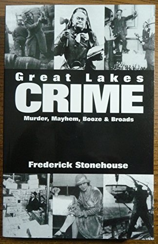 9781892384256: Great Lakes Crime: Murder, Mayhem, Booze and Broads