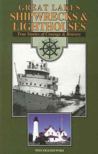 Great Lakes Shipwrecks & Lighthouses : True Stories of Courage and Bravery {FIRST EDITION}