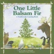 Stock image for One Little Balsam Fir : A Northwoods Counting Book for sale by Better World Books