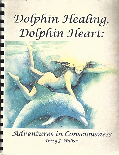 Dolphin Healing, Dolphin Heart Adventures in Consciousness