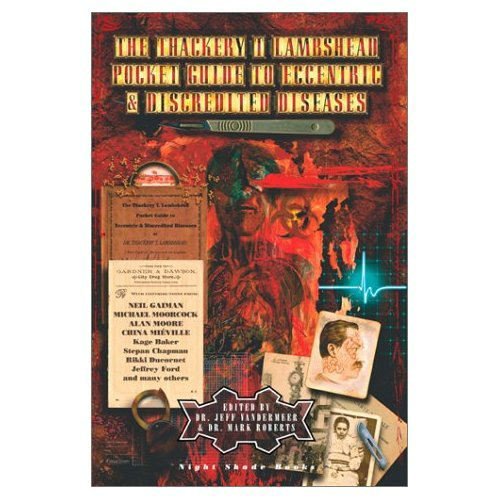 Beispielbild fr The Thackery T. Lambshead Pocket Guide to Eccentric & Discredited Diseases zum Verkauf von ThriftBooks-Dallas