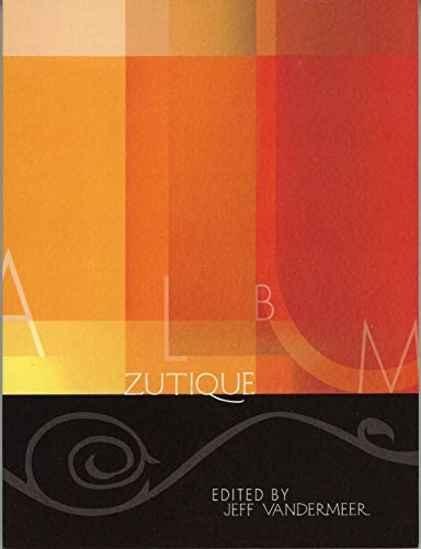 Album Zutique: No. 1 (9781892389602) by Jeff Vandermeer; Steve Rasnic Tem; Rhys Hughes; Elizabeth Hand; K. J. Bishop; Jeffrey Ford; Stepan Chapman; D. F. Lewis