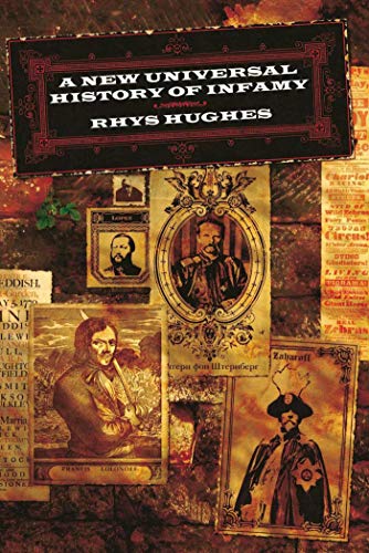 A New Universal History of Infamy (9781892389831) by Rhys Hughes