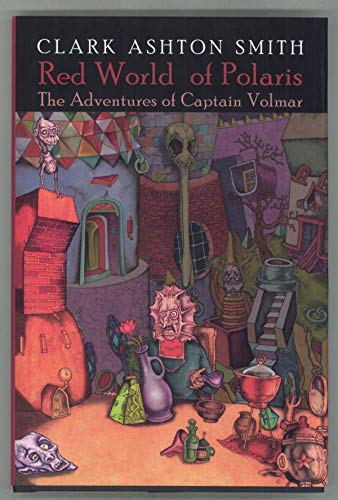 Red World of Polaris: The Adventures of Captain Volmar (9781892389879) by Smith, Clark Ashton