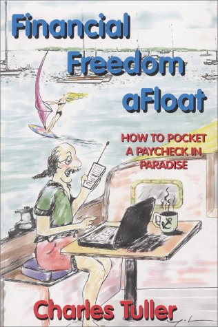 Beispielbild fr Financial Freedom Afloat: How to Pocket a Paycheck in Paradise zum Verkauf von ThriftBooks-Atlanta