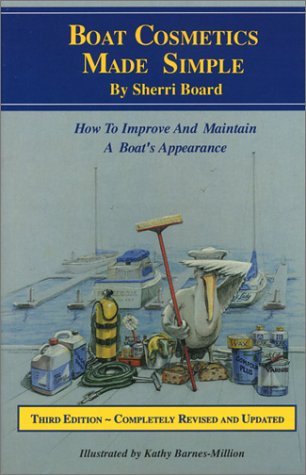 Imagen de archivo de Boat Cosmetics Made Simple: How to Improve and Maintain a Boat's Appearance a la venta por HPB Inc.
