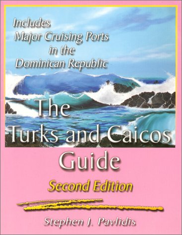 Beispielbild fr The Turks and Caicos Guide: A Cruising Guide to the Turks and Caicos Islands zum Verkauf von New Legacy Books