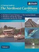 9781892399243: A Cruising Guide to the Northwest Caribbean: The Northern Coast of Jamaica, the Cayman Islands, the Bay Islands and Mainland Honduras, Guatemala and the Rio Dulce: 1