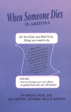 When Someone Dies in Arizona: All the Legal & Practical Things You Need to Do (9781892407054) by Pohl, Amelia E.