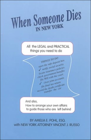 When Someone Dies in New York: All the Legal and Practical Things You Need to Do When Someone Near to You Dies in the State of New York (9781892407108) by Pohl, Amelia E.