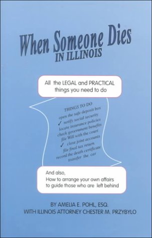 Stock image for When Someone Dies in Illinois : All the Legal and Practical things You Need to Do for sale by Better World Books