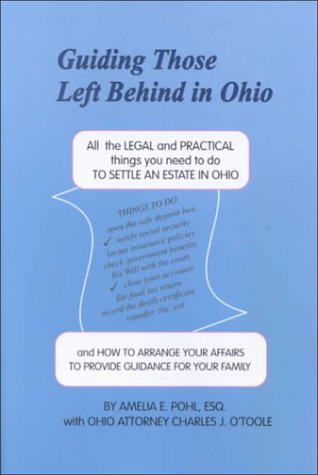 Guiding Those Left Behind in Ohio: All the Legal & Practical Things You Need to Do (9781892407191) by Amelia E. Pohl